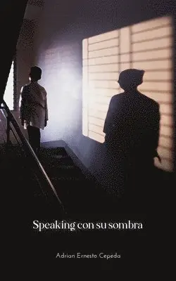 Adrian Ernesto Cepeda - Speaking Con Su Sombra, Häftad. Tillgänglighet: Lägg i varukorg