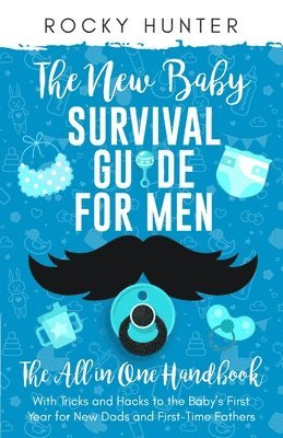 Rocky Hunter - New Baby Survival Guide for Men, Häftad