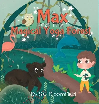 S G Bloomfield - Max and the Magical Yoga Forest, Inbunden. Tillgänglighet: Lägg i varukorg