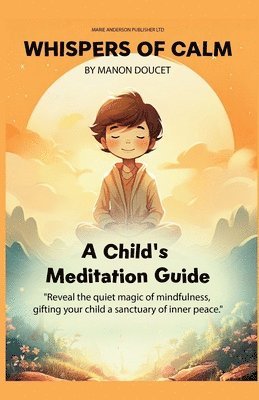 Manon Doucet, Laurie Doucet, Jennifer Germano - Whispers of Calm, A Child's Meditation Guide, Häftad