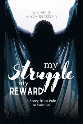 Dominique Alicia Bradford - From Pain To Passion, Häftad