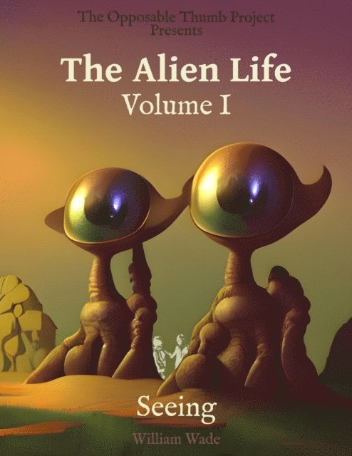 William Wade - Alien Life - Volume I, E-bok
