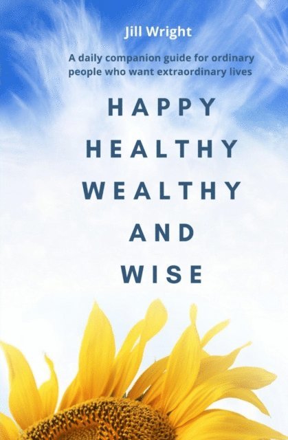 Jill Wright - Happy Healthy Wealthy and Wise, E-bok