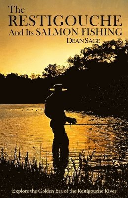 Dean Sage, Guitard - Restigouche and its Salmon Fishing, Häftad. Tillgänglighet: Tillfälligt slut