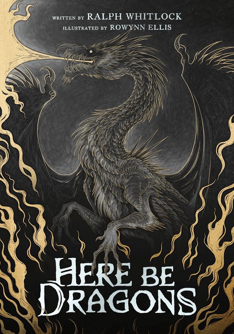 Ralph Whitlock, Kelly Ward-Wills, Anne Fullerton - Here Be Dragons, Inbunden