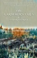 Stephen Michell - Gardener's Tales and Other Stories, Häftad. Tillgänglighet: Lägg i varukorg