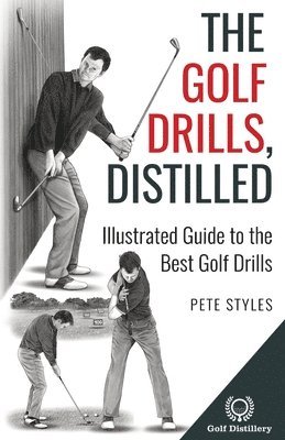 Pete Styles - Golf Drills, Distilled, Häftad