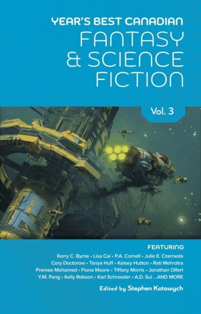 Premee Mohamed, Kelly Robson, Cory Doctorow, Stephen Kotowych - Year's Best Canadian Fantasy and Science Fiction: Volume Three, E-bok