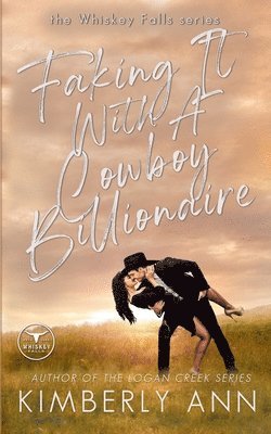 Kimberly Ann - Faking It With a Cowboy Billionaire, Häftad