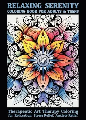 Jule Tori - Relaxing Serenity Coloring Book For Adults & Teens: Therapeutic Art Therapy Coloring for Relaxation, Stress Relief, Anxiety Relief, Inbunden. Tillgänglighet: Lägg i varukorg