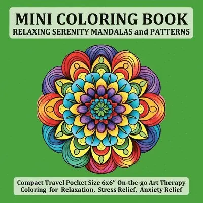 Jule Tori - Mini Coloring Book Relaxing Serenity Mandalas and Patterns: Compact Travel Pocket Size 6x6″ On-the-go Art Therapy Coloring for Relaxation, Stres, Häftad. Tillgänglighet: Lägg i varukorg