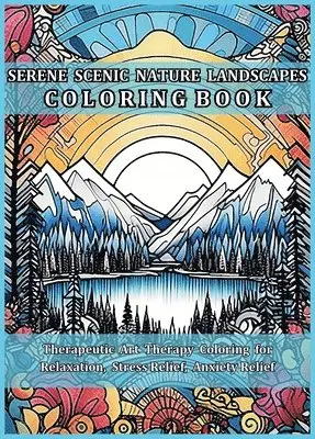 Jule Tori - Serene Scenic Nature Landscapes Coloring Book: Therapeutic Art Therapy Coloring for Relaxation, Stress Relief, Anxiety Relief, Inbunden. Tillgänglighet: Lägg i varukorg