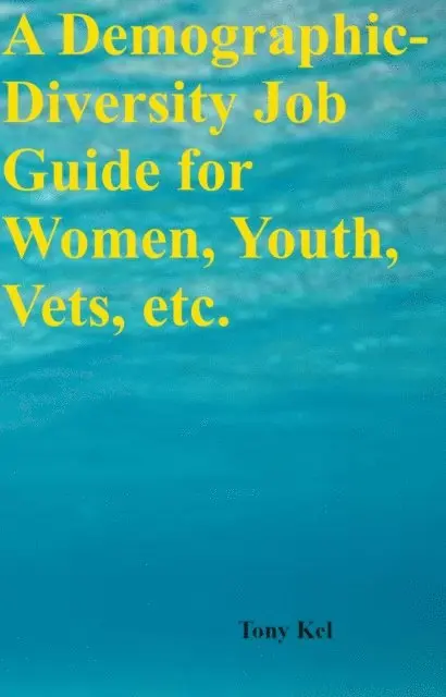 Tony Kel - Demographic-Diversity Job Guide for Women, Youth, Vets, etc., E-bok. Tillgänglighet: Lägg i varukorg