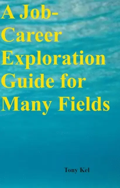 Tony Kel - Job-Career Exploration Guide for Many Fields, E-bok. Tillgänglighet: Lägg i varukorg