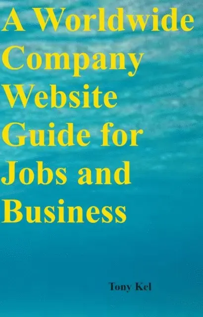 Tony Kel - Worldwide Company Website Guide for Jobs and Business, E-bok. Tillgänglighet: Lägg i varukorg