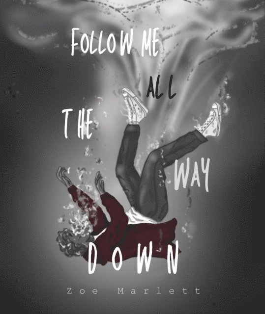 Zoe Marlett - Follow Me All the Way Down, E-bok