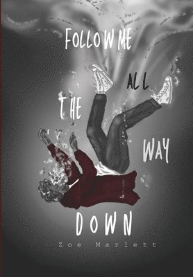 Zoe Marlett - Follow Me All the Way Down, Inbunden