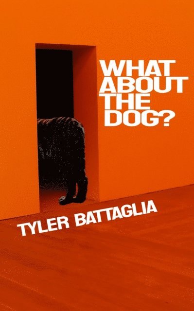 Tyler Battaglia - What About the Dog?, E-bok