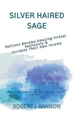 Robert J Bannon - Silver Haired Sage, Häftad. Tillgänglighet: Lägg i varukorg
