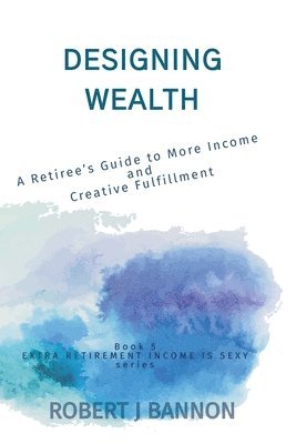 Robert J Bannon - Designing Wealth, Häftad. Tillgänglighet: Lägg i varukorg