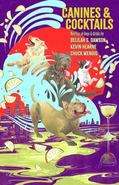 Chuck Wendig, Delilah S. Dawson, Kevin Hearne - Canines and Cocktails, E-bok
