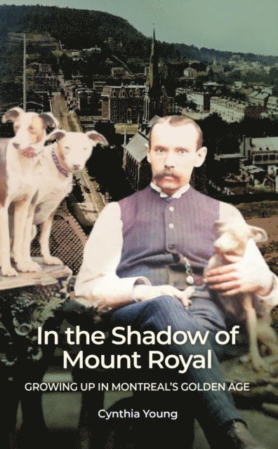 Cynthia Young - In the Shadow of Mount Royal: Growing Up in Montreal's Golden Age, E-bok