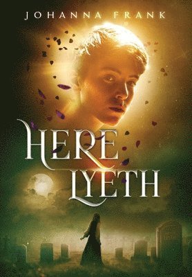 Johanna Frank - Here Lyeth, Inbunden
