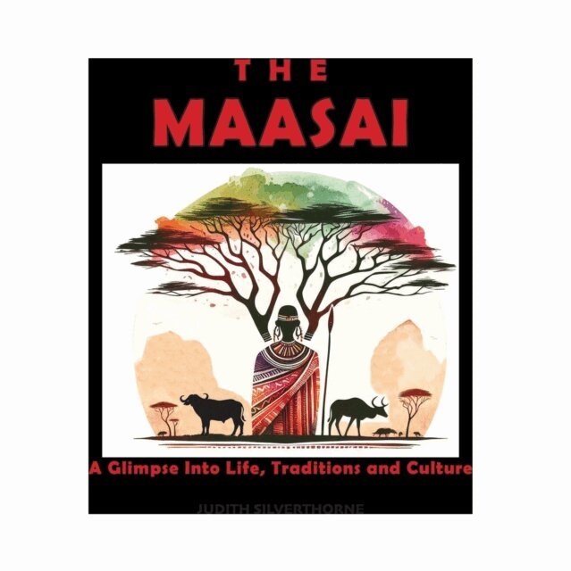 Judith Silverthorne - Maasai: A Glimpse Into life, Traditions & Culturee, E-bok