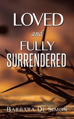 Barbara De Simon - Loved and Fully Surrendered, Häftad. Tillgänglighet: Lägg i varukorg