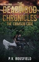 P. V. Bousfield - Deadwood Chronicles: The Crimson Cage, Häftad