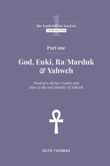Glyn Thomas - Part One - God, Enki, Ra/Marduk & Yahweh, E-bok