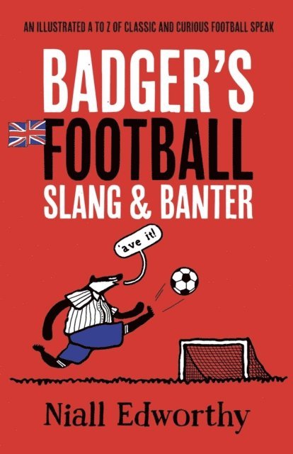 Niall Edworthy - Badger's Football Slang and Banter, E-bok
