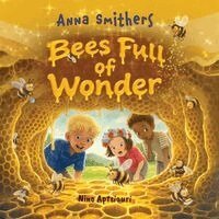 Anna Smithers - Bees Full of Wonder, Häftad