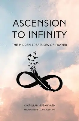 Ayatollah Misbah Yazdi - Ascension to Infinity, Häftad. Tillgänglighet: Lägg i varukorg