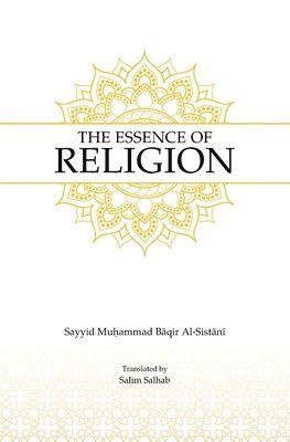 Sayyid Muhammad Baqir Al-Sistani - Essence of Religion, Häftad