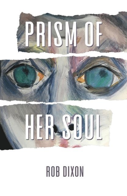Rob Dixon - Prism of Her Soul, E-bok