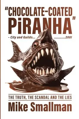 Mike Smallman - Chocolate-coated Piranha, Häftad. Tillgänglighet: Lägg i varukorg