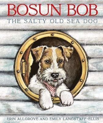 Erin Allgrove - Bosun Bob The Salty Old Sea Dog, Häftad. Tillgänglighet: Lägg i varukorg