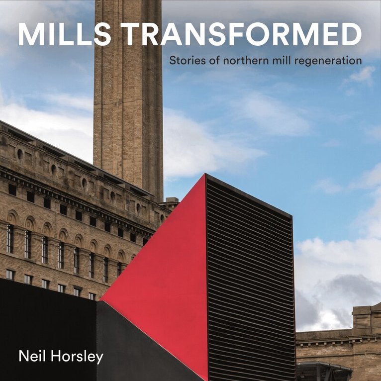 Neil Horsley - Mills Transformed, Inbunden
