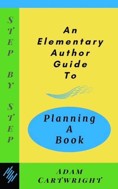 Adam Cartwright - Elementary Author Guide to: Planning A Book, E-bok