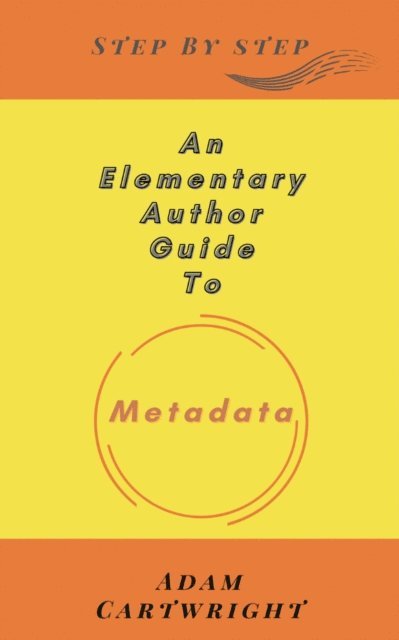 Adam Cartwright - Elementary Author Guide To: Metadata, E-bok