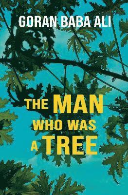 Goran Baba Ali - Man Who Was a Tree, Häftad