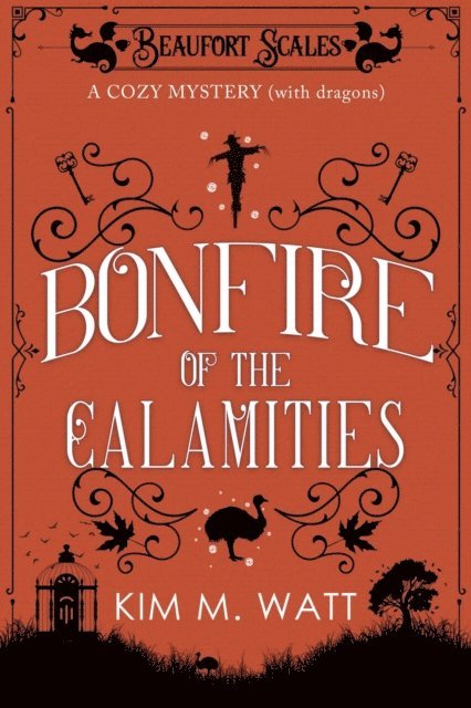 Kim M. Watt - Bonfire of the Calamities - a Cozy Mystery (with Dragons), E-bok