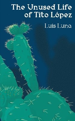 Luis Luna - Unused Life of Tito López, Häftad