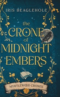 Iris Beaglehole - Crone of Midnight Embers, Inbunden