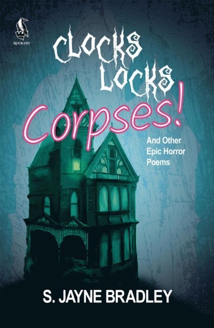 S. Jayne Bradley - Clocks Locks Corpses!, E-bok