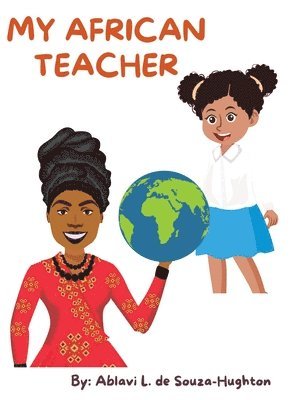Ablavi L de Souza-Hughton - My African Teacher, Inbunden. Tillgänglighet: Lägg i varukorg