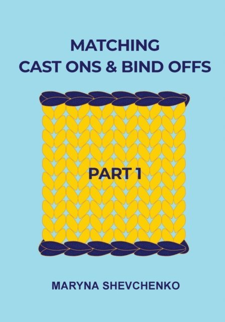 Maryna Shevchenko - Matching Cast Ons and Bind Offs, Part 1, E-bok. Tillgänglighet: Lägg i varukorg
