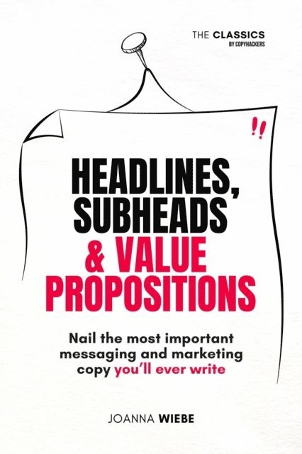 Joanna Wiebe - Headlines, Subheads & Value Propositions, E-bok
