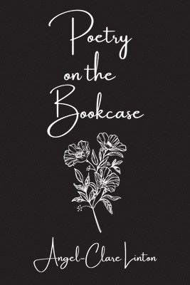 Angel-Clare Linton - Poetry on the Bookcase, Häftad